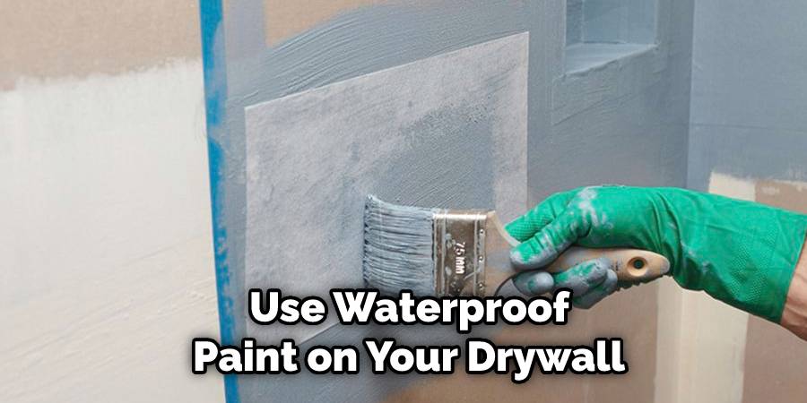  Use Waterproof Paint on Your Drywall