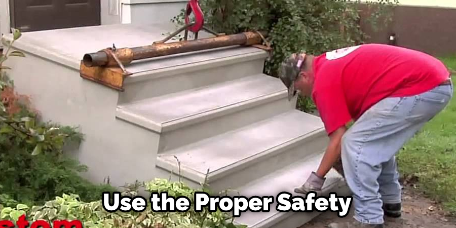  Use the Proper Safety