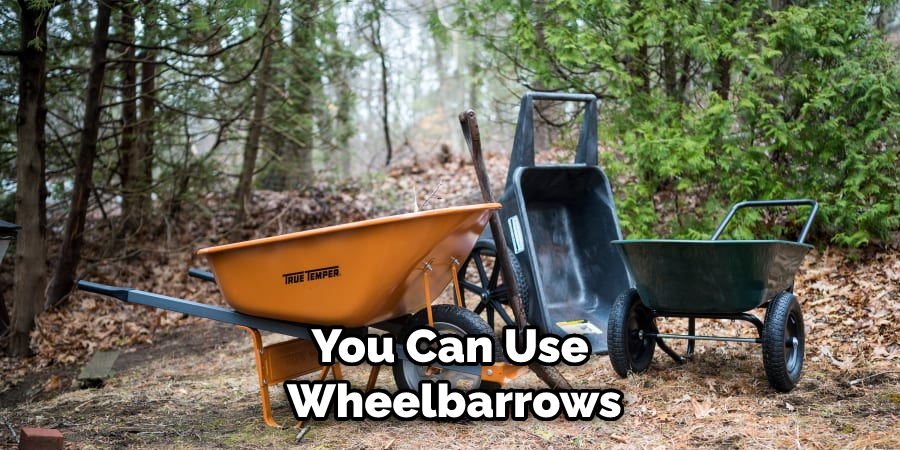 You Can Use Wheelbarrows