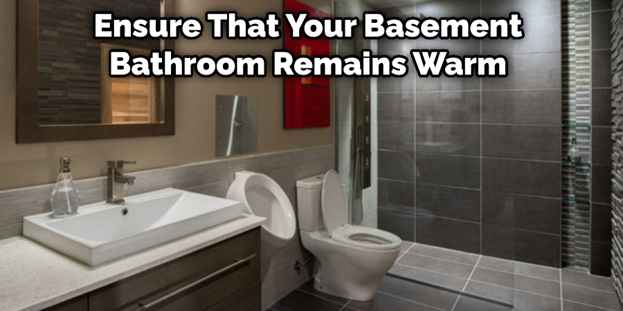 Ensure That Your Basement Bathroom Remains Warm 