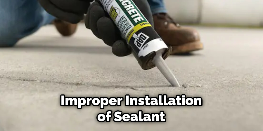  Improper Installation of Sealant