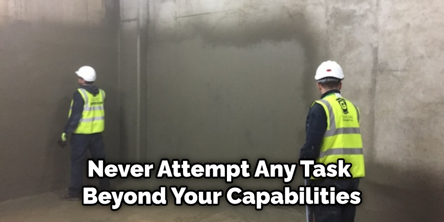 Never Attempt Any Task Beyond Your Capabilities