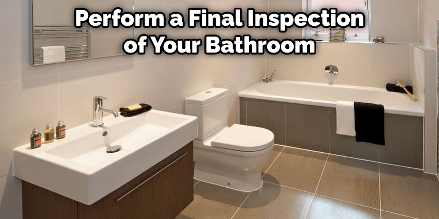  Perform a Final Inspection of Your Bathroom