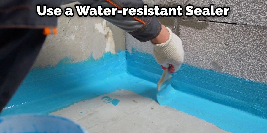 Use a Water-resistant Sealer