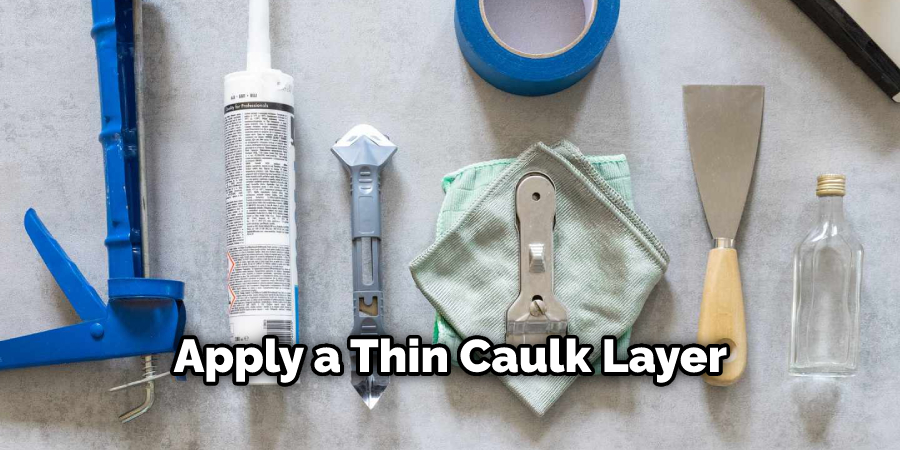 Apply a Thin Caulk Layer 