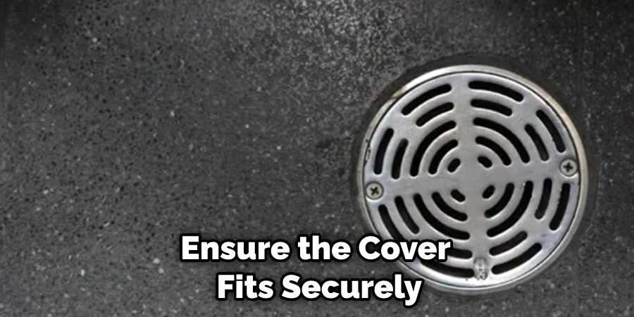 Ensure the Cover Fits Securely