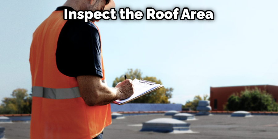 Inspect the Roof Area 