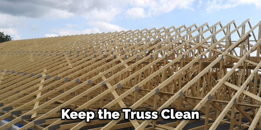 Keep the Truss Clean