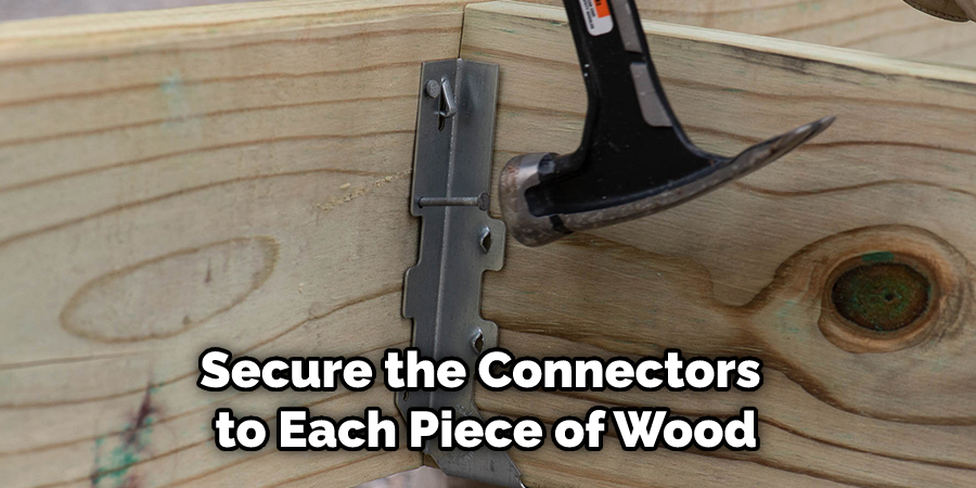 Secure the Connectors to Each Piece of Wood