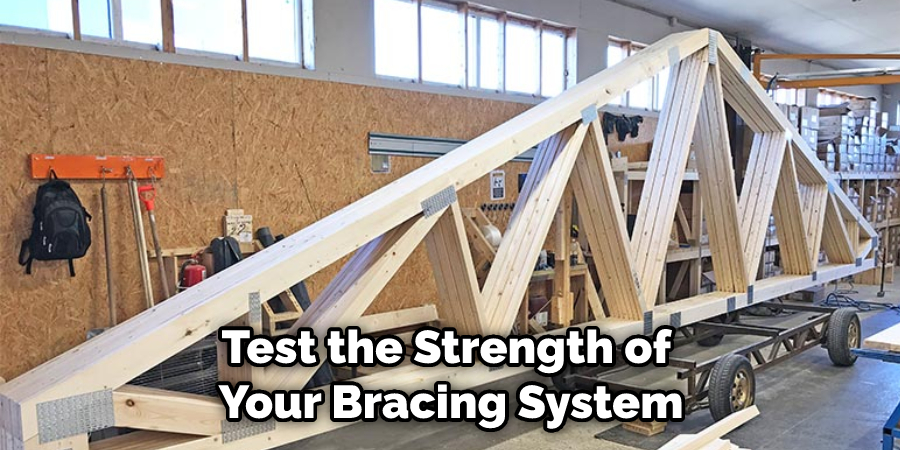 Test the Strength of Your Bracing System