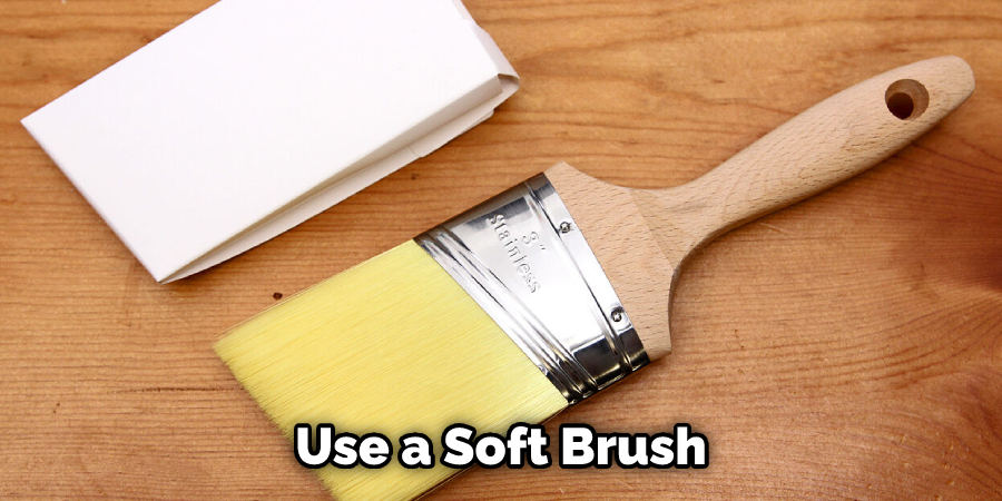 Use a Soft Brush