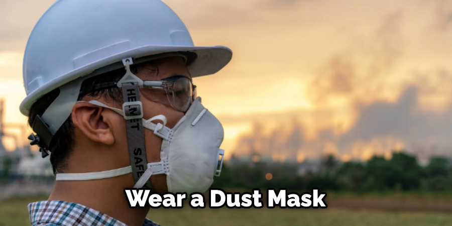 Wear a Dust Mask