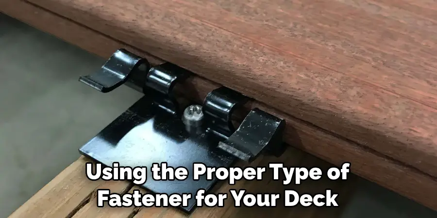 using the proper type of fastener for your deck