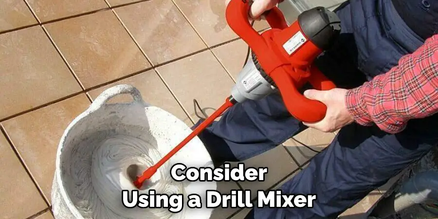 Consider Using a Drill Mixer