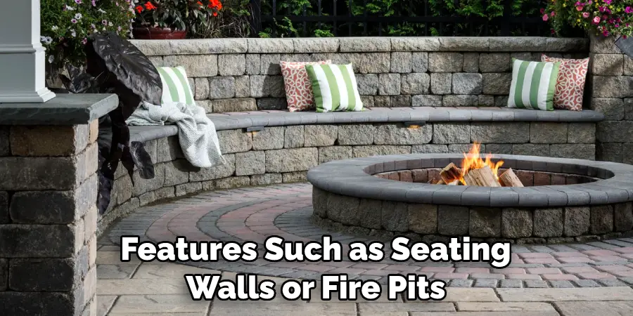 Features Such as Seating Walls or Fire Pits