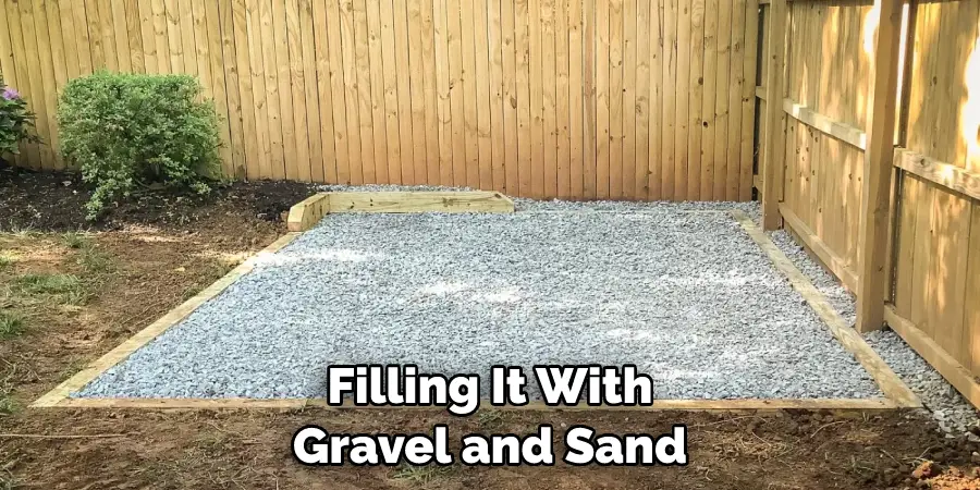 Filling It With Gravel and Sand