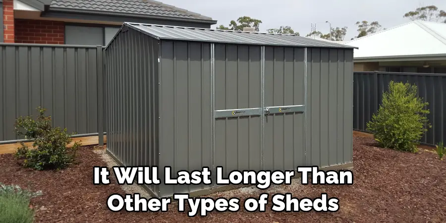 It Will Last Longer Than Other Types of Sheds