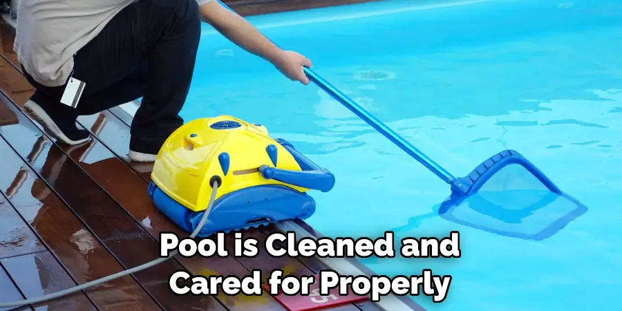 Pool is Cleaned and Cared for Properly