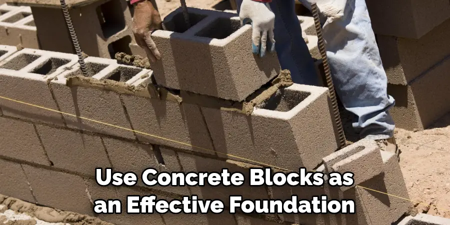 Use Concrete Blocks as an Effective Foundation