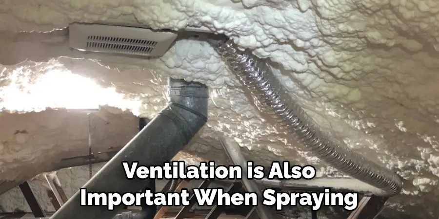 Ventilation is Also Important When Spraying