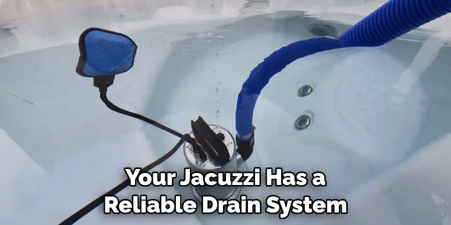 Your Jacuzzi Has a Reliable Drain System