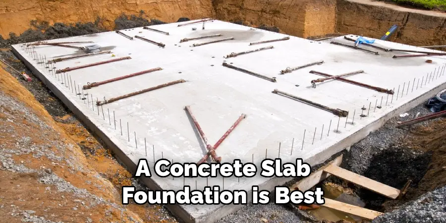 A Concrete Slab Foundation is Best
