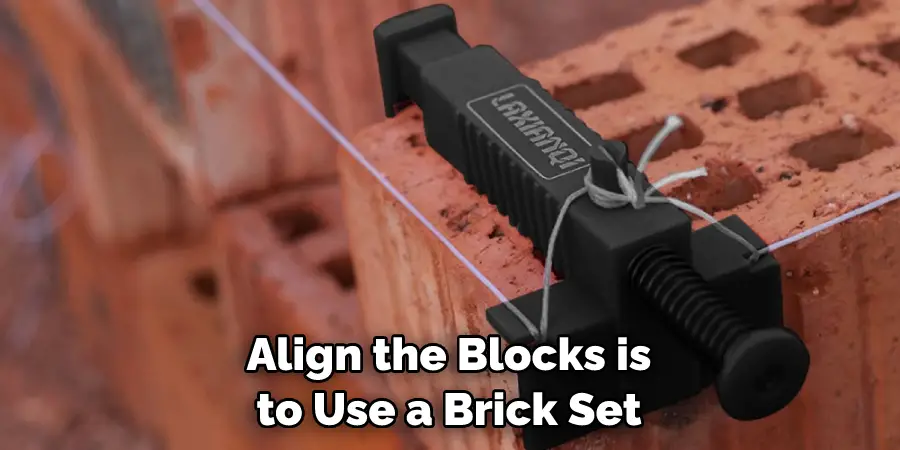 Align the Blocks is to Use a Brick Set