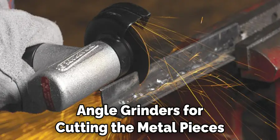 Angle Grinders for Cutting the Metal Pieces