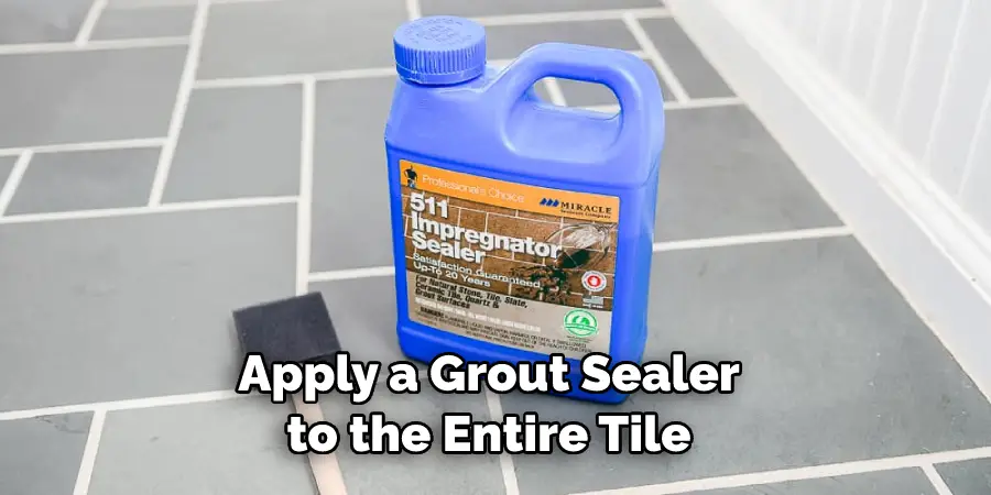 Apply a Grout Sealer to the Entire Tile