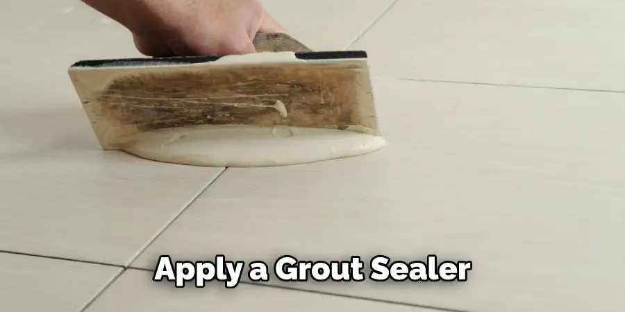 Apply a Grout Sealer