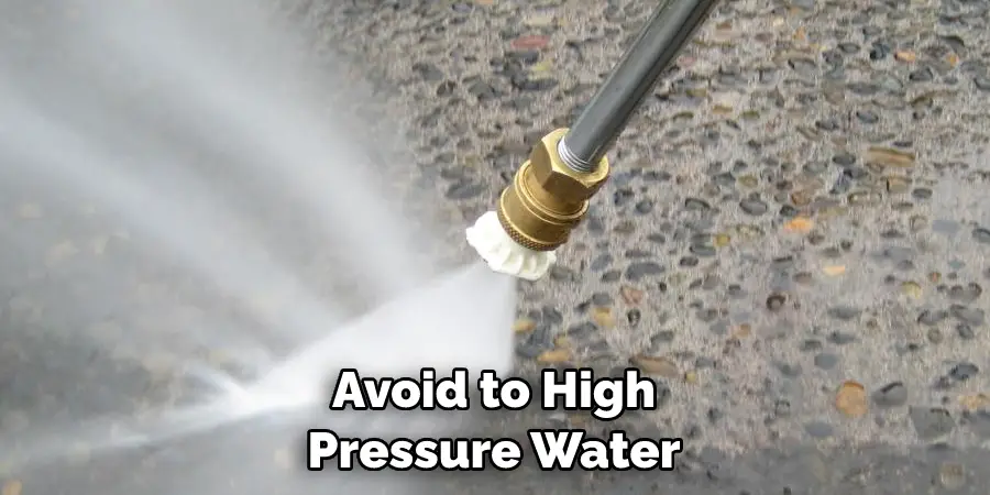 Avoid to High Pressure Water