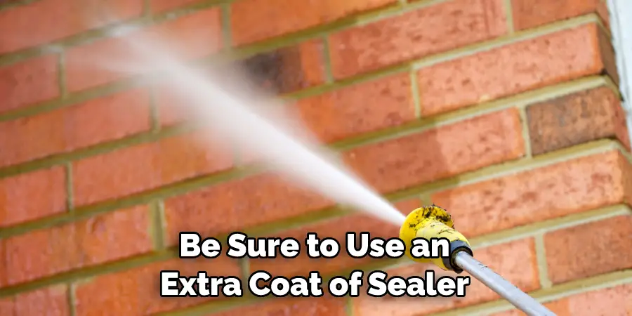 Be Sure to Use an Extra Coat of Sealer