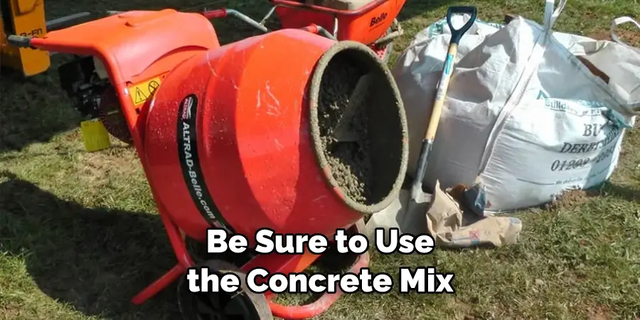 Be Sure to Use the Concrete Mix