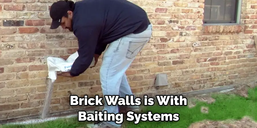 Brick Walls is With Baiting Systems