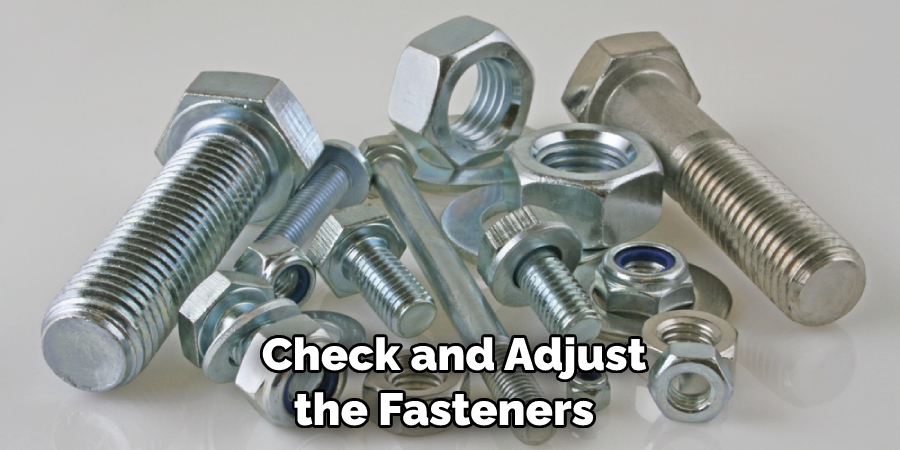 Check and Adjust the Fasteners 