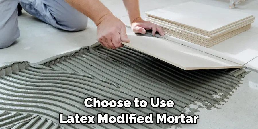 Choose to Use Latex Modified Mortar