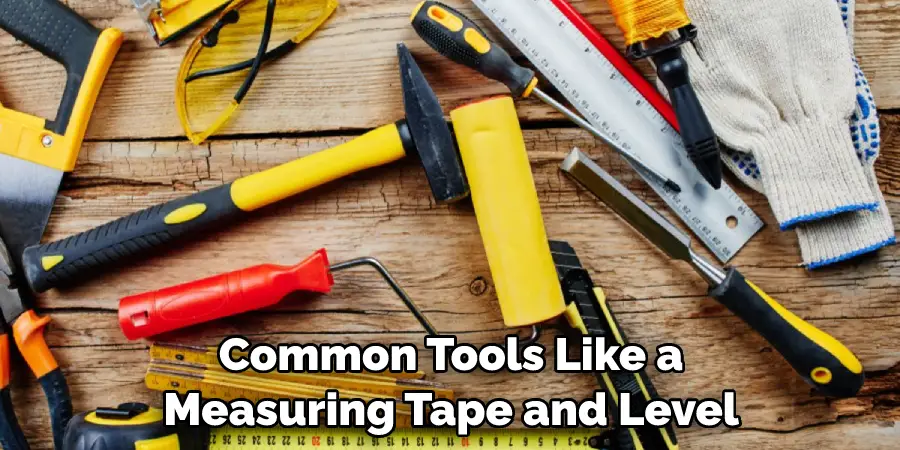 Common Tools Like a Measuring Tape and Level