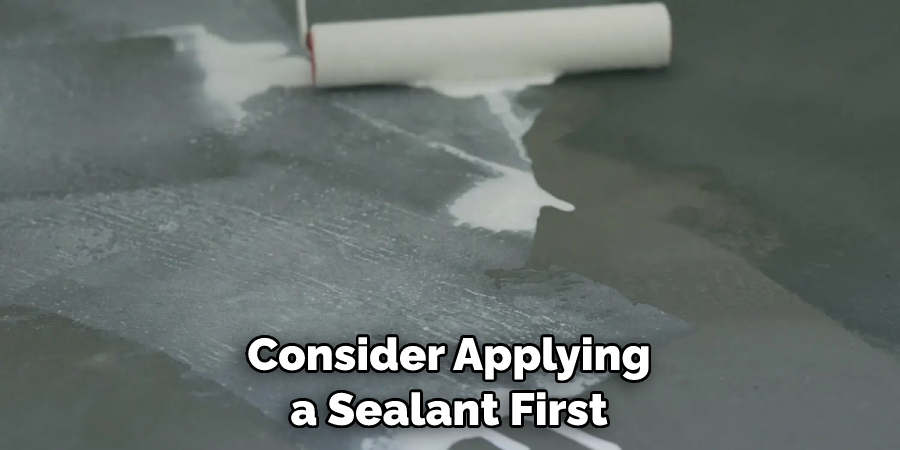 Consider Applying a Sealant First