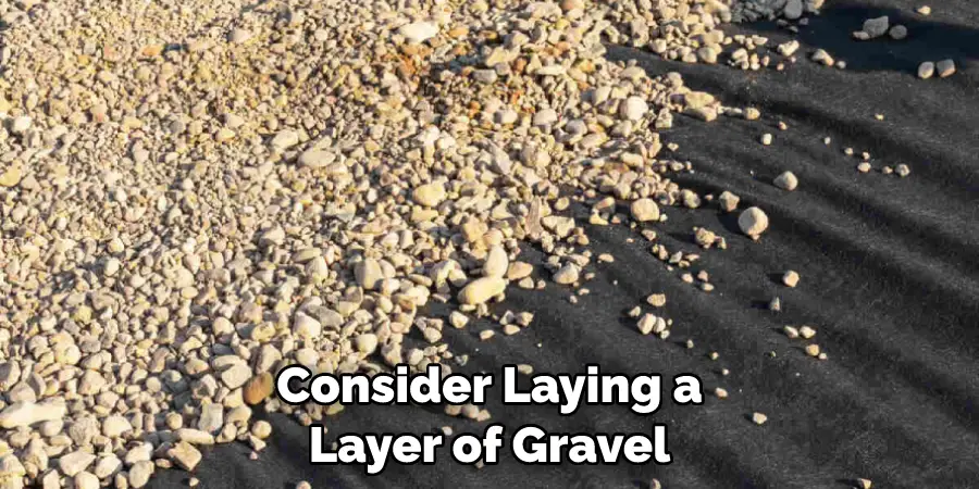 Consider Laying a Layer of Gravel