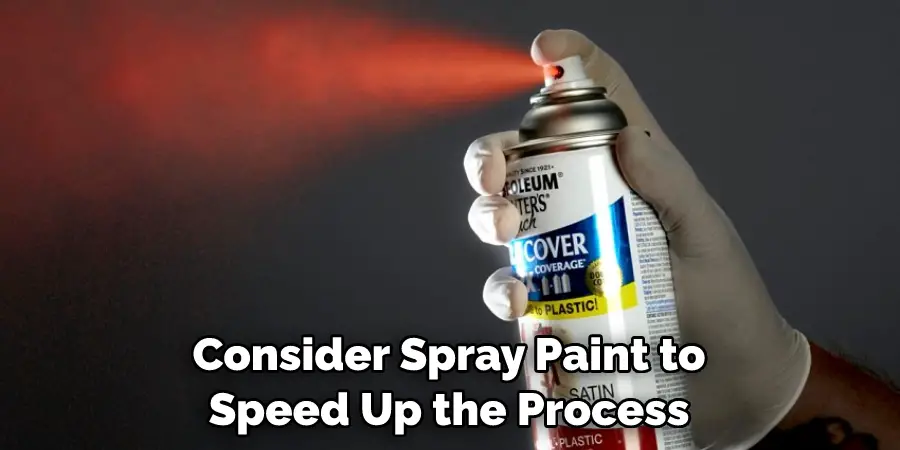 Consider Spray Paint to Speed Up the Process