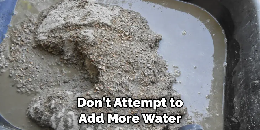 Don't Attempt to Add More Water