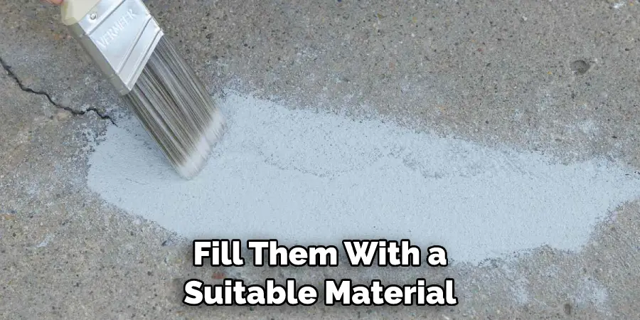 Fill Them With a Suitable Material