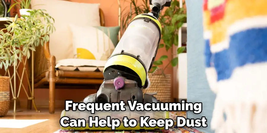 Frequent Vacuuming Can Help to Keep Dust