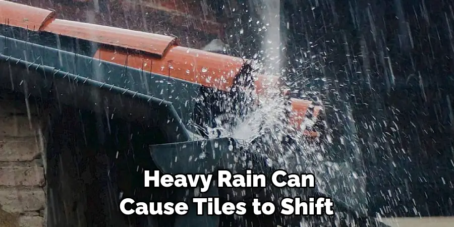 Heavy Rain Can Cause Tiles to Shift