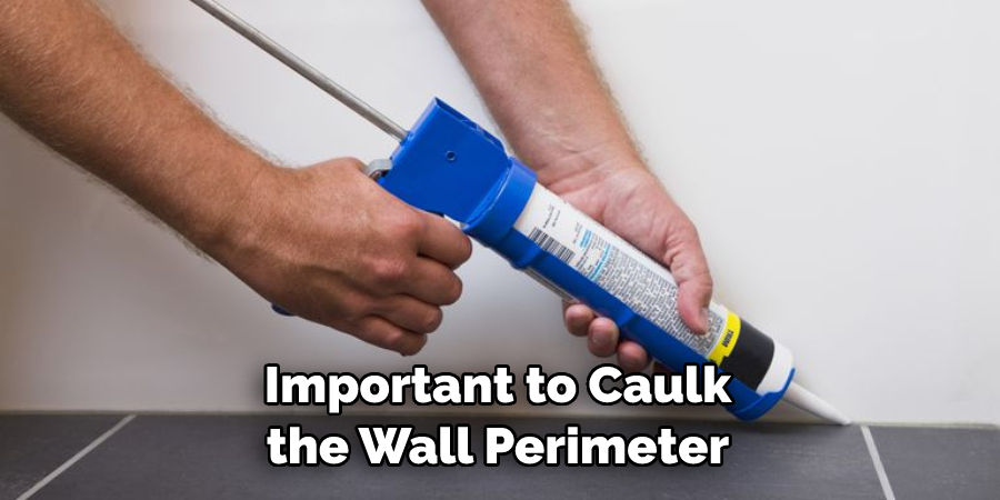 Important to Caulk the Wall Perimeter