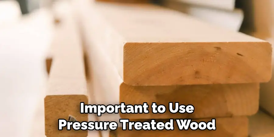 Important to Use Pressure Treated Wood
