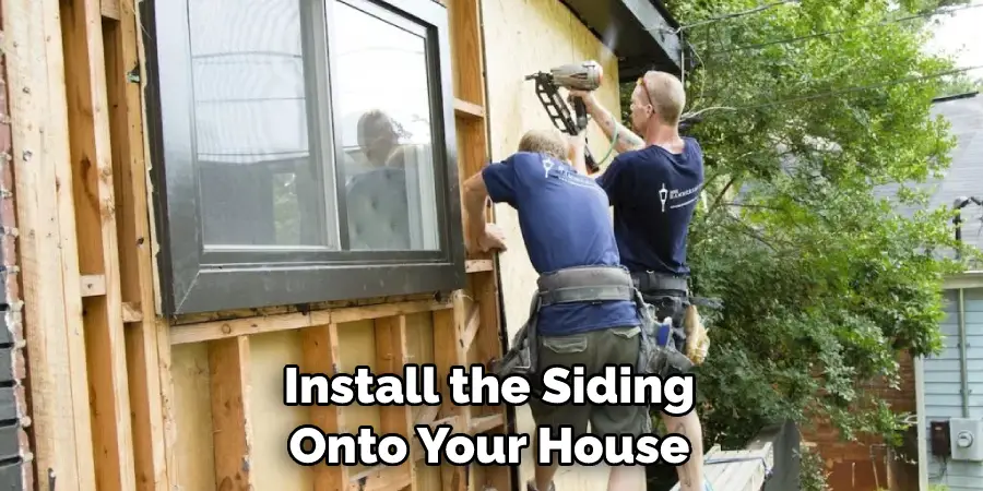 Install the Siding Onto Your House