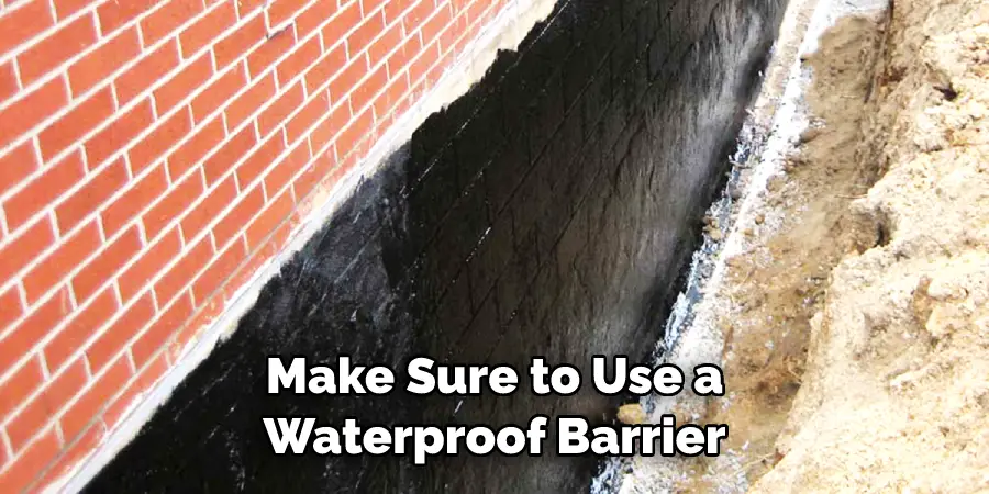 Make Sure to Use a Waterproof Barrier