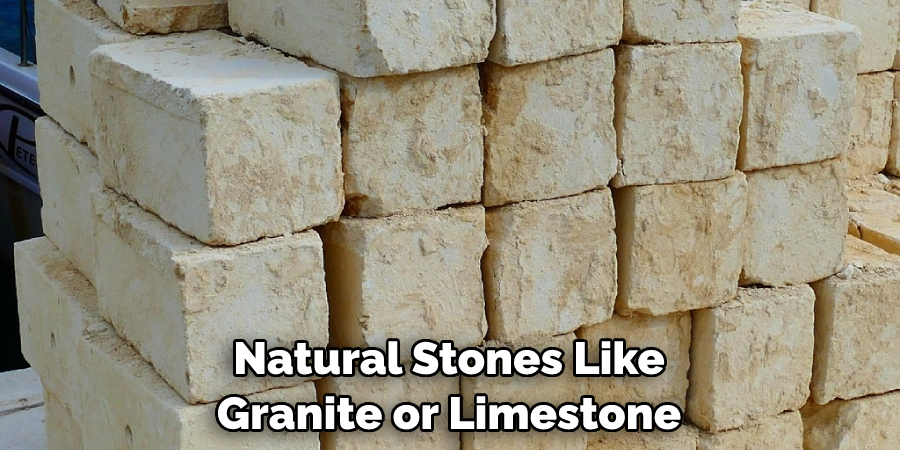 Natural Stones Like Granite or Limestone