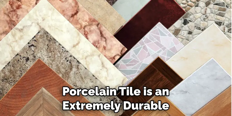 Porcelain Tile is an Extremely Durable